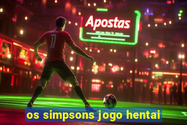 os simpsons jogo hentai